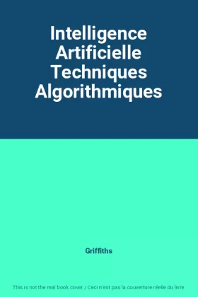 Couverture du produit · Intelligence Artificielle Techniques Algorithmiques