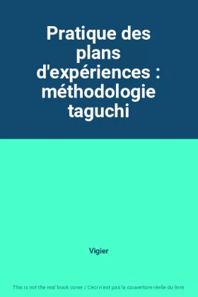 Couverture du produit · Pratique des plans d'expériences : méthodologie taguchi