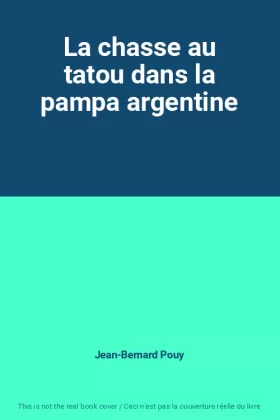 Couverture du produit · La chasse au tatou dans la pampa argentine