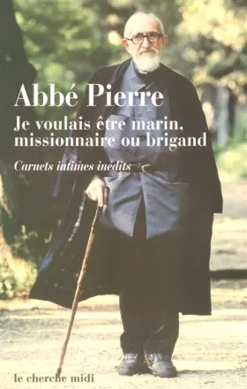 Couverture du produit · Je voulais être marin, missionnaire ou brigand : Carnets intimes inédits