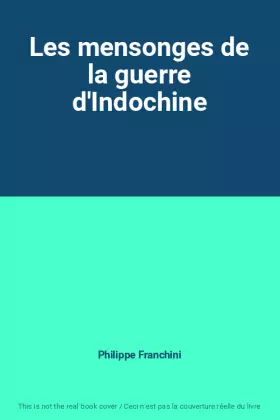Couverture du produit · Les mensonges de la guerre d'Indochine