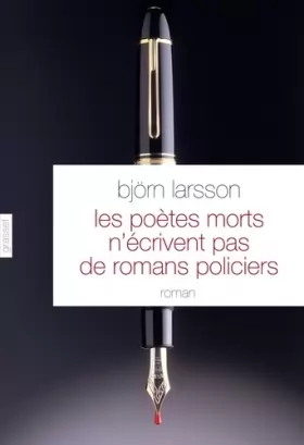 Couverture du produit · Les poètes morts n'écrivent pas de romans policiers: roman - traduit du suédois par Philippe Bouquet