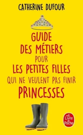 Couverture du produit · Guide des métiers pour les petites filles qui ne veulent pas finir princesses