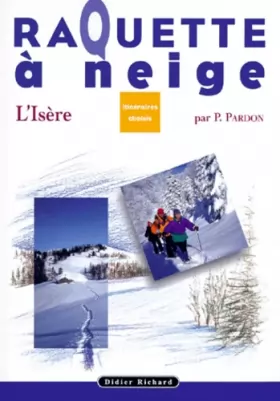 Couverture du produit · Raquette à neige, Itinéraires Choisis : Isère