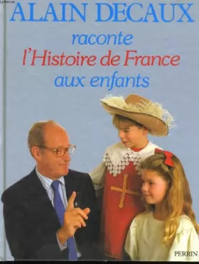 Couverture du produit · Alain Decaux raconte l'histoire de France aux enfants