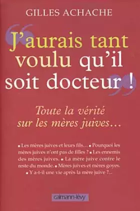 Couverture du produit · J'aurais tant voulu qu'il soit docteur ! Toute la vérité sur les mères juives