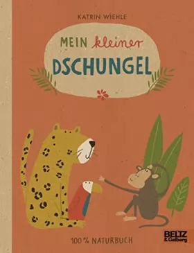 Couverture du produit · Mein kleiner Dschungel: 100 % Naturbuch - Vierfarbiges Papp-Bilderbuch