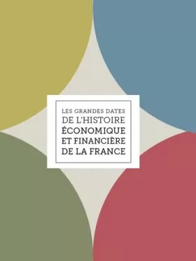 Couverture du produit · LES GRANDES DATES DE L HISTOIRE ECONOMIQUE ET FINANCIERE DE LA FRANCE