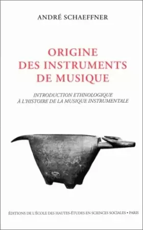 Couverture du produit · Origine des instruments de musique. Introduction ethnologique à l'histoire de la musique instrumentale