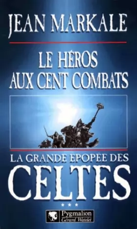 Couverture du produit · La Grande Epopée des Celtes, tome 3 : Les Heros aux cent combats