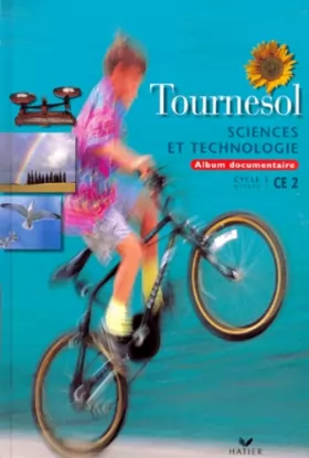 Couverture du produit · Tournesol : Album documentaire - Sciences et Technologie, CE2