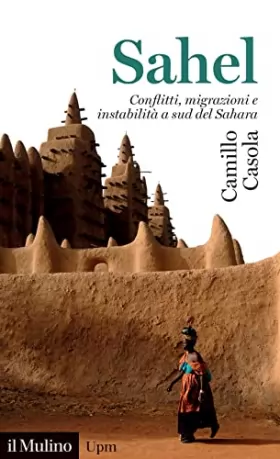 Couverture du produit · Sahel. Conflitti, migrazioni e instabilità a sud del Sahara