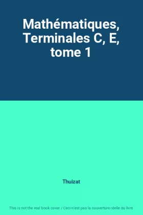 Couverture du produit · Mathématiques, Terminales C, E, tome 1