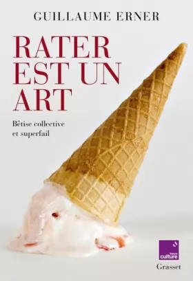 Couverture du produit · Rater est un art: Bêtise collective et superfail - en coédition avec France Culture