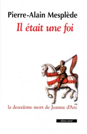 Couverture du produit · IL ETAIT UNE FOIS.: La deuxième mort de Jeanne d'Arc