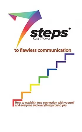 Couverture du produit · 7 Steps to Flawless Communication: How to establish true connection with yourself and everyone and everything around you