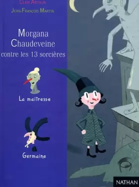 Couverture du produit · Germaine Chaudeveine, Tome 6 : Morgana Chaudeveine contre les 13 sorcières