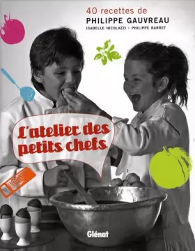 Couverture du produit · L'atelier des petits chefs: 40 recettes de Philippe Gauvreau