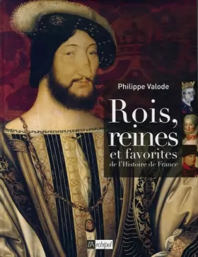 Couverture du produit · Rois, reines et favorites de l'Histoire de France