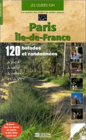 Couverture du produit · Paris - Île-de-France : 120 ballades et randonnées à pied, à vélo, à roller et à VTT