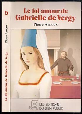 Couverture du produit · Le Fol amour de Gabrielle de Vergy
