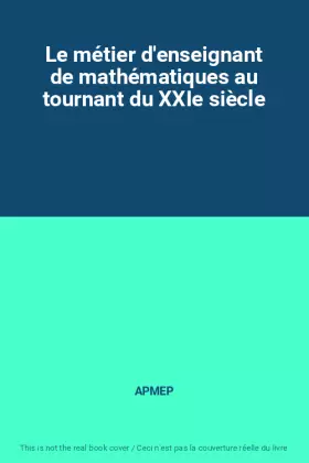 Couverture du produit · Le métier d'enseignant de mathématiques au tournant du XXIe siècle