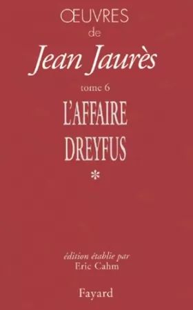 Couverture du produit · Oeuvres : Tome 6, Les temps de l'affaire Dreyfus (1897-1899) Volume 1, Novembre 1897-Septembre 1898