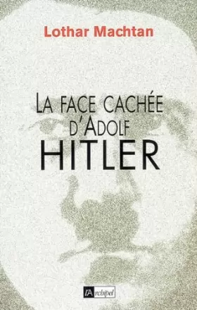 Couverture du produit · La Face cachée d'Adolf Hitler