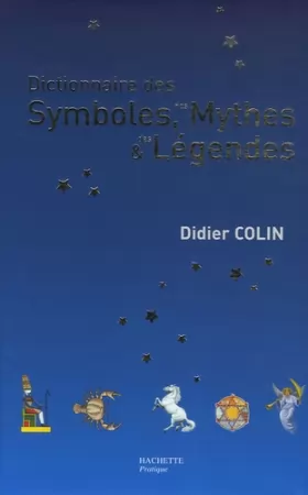 Couverture du produit · Dictionnaire des symboles, des mythes et des légendes