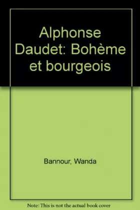 Couverture du produit · Alphonse Daudet : Bohème et bourgeois