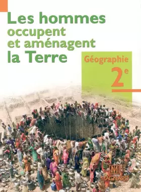 Couverture du produit · Géographie 2e : Les hommes occupent et aménagent la Terre