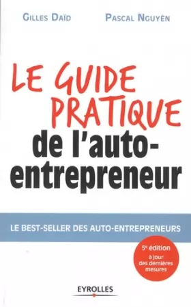 Couverture du produit · Le guide pratique de l'auto-entrepreneur : Le best-seller des auto-entrepreneurs : A jours des dernières mesures