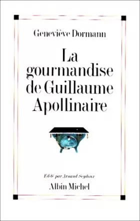 Couverture du produit · La gourmandise de Guillaume Apollinaire