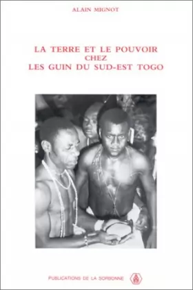 Couverture du produit · La terre et le pouvoir chez les Guin du Sud-Est Togo