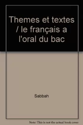 Couverture du produit · Thèmes et textes : le français à l'oral du bac