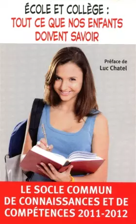 Couverture du produit · Ecole et collège : tout ce que nos enfants doivent savoir : Le socle commun de connaissances et de compétences