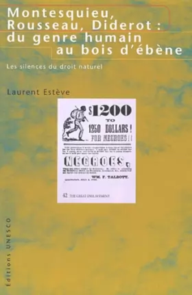 Couverture du produit · Montesquieu, Rousseau, Diderot : du genre humain au bois d'ébène. : Les silences du droit naturel