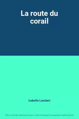 Couverture du produit · La route du corail