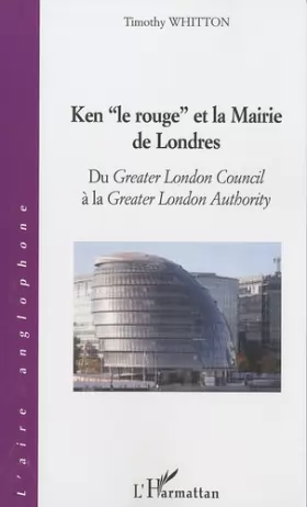 Couverture du produit · Ken : Du Greater London Council à la Greater London Authority