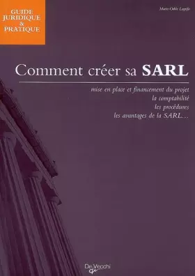 Couverture du produit · Comment créer sa SARL : Mise en place et financement du projet, avantages de la SARL...