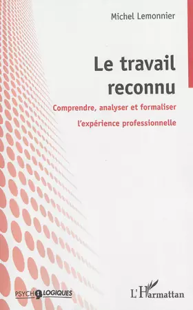 Couverture du produit · Le travail reconnu: Comprendre, analyser et formaliser l'expérience professionnelle