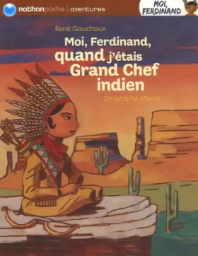 Couverture du produit · Moi, Ferdinand quand j'étais grand chef Indien