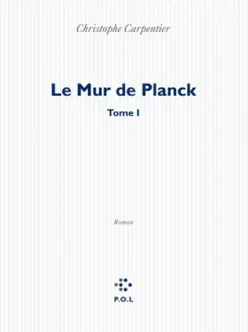 Couverture du produit · Le Mur de Planck: Tome I