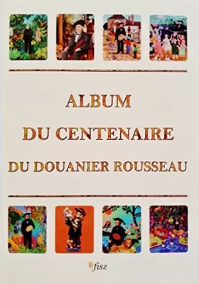 Couverture du produit · Album du Centenaire du Douanier Rousseau