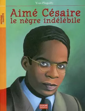 Couverture du produit · Aimé Césaire, le nègre indélébile