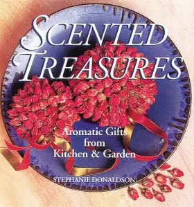 Couverture du produit · Scented Treasures: Aromatic Gifts from Your Kitchen & Garden