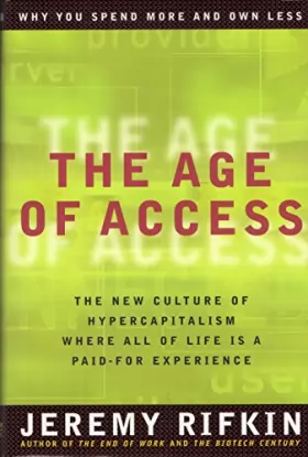 Couverture du produit · The Age of Access: The New Culture of Hypercapitalism, Where All of Life Is a Paid-For Experience
