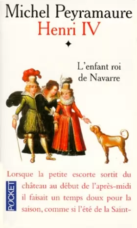 Couverture du produit · Henri IV, tome 1 : L'Enfant roi de Navarre