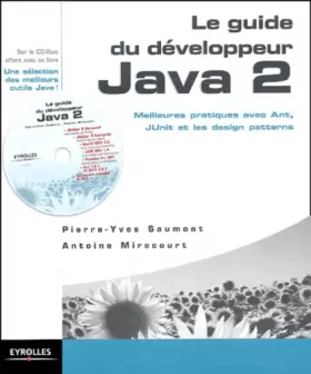 Couverture du produit · Le guide du développeur Java 2. Meilleures pratiques avec Ant, JUnit et les design patterns, Avec CD-ROM