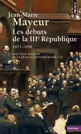 Couverture du produit · Nouvelle Histoire de la France contemporaine, tome 10 : Les Débuts de la troisième République, 1871-1898